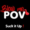 Blow Me POV