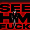 See Him Fuck