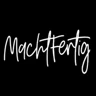 Macht Fertig