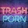 TRASHPORN