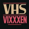 VHS-Vixxxen