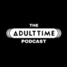 Adult Time Podcast