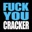 Fuck you cracker